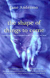 The Shape of Things to Come, pub Random House 1998 The Shape of Things to Come, pub Random House 1998